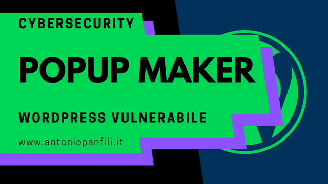 Vulnerabilità Popup Maker; se lo usi il tuo sito è in pericolo